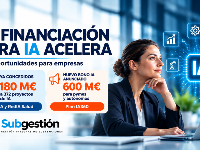 Financiación pública para Inteligencia Artificial: 180 M€ concedidos y Bono IA de 600 M€ para pymes y autónomos